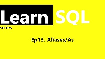 Learn SQL - Ep13 - Aliases/As