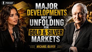 Major Developments May Be Unfolding for Gold & Silver Markets – Michael Oliver & Clive Thompson
