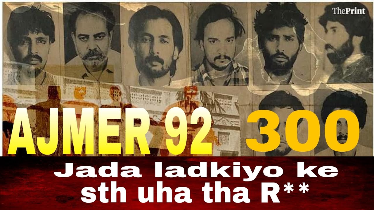 Ajmer 92 | 1992 ajmer | Ajmer 92 real story | Ajmer case |  the ajmer files