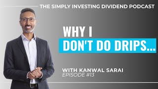 EP13: Why I don't do DRIPs (Dividend Re-Investment Plans)