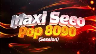Maxi Seco Pop 8090 (Session)