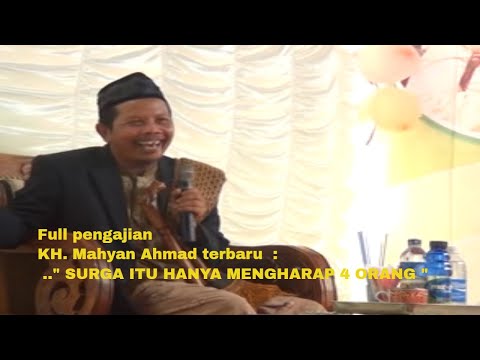 KH. MAHYAN AHMAD : PENGAJIAN LUCU BANGET...." SURGA ITU HANYA MENGHARAP 4 ORANG "