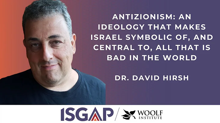 Dr. David Hirsh, Antizionism: An Ideology That Mak...