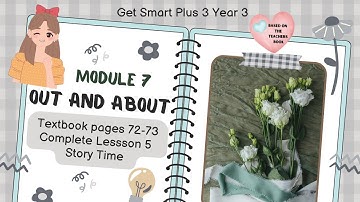 GET SMART PLUS 3 YEAR 3 | TEXTBOOK PAGES 72-73 | MODULE 7 OUT AND ABOUT | STORY TIME