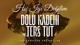 Dolu Kadehi Ters Tut - Hiç İyi Değilim (Live @Volkswagen Arena) Resimi