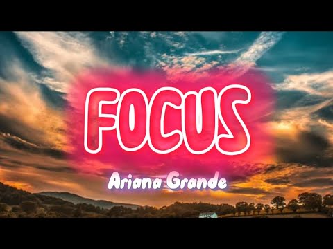 Focus Letras Ariana Grande - Focus (lyrics) - YouTube
