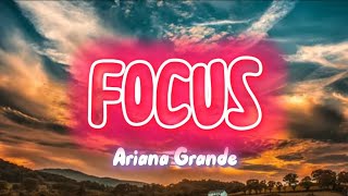 Ariana Grande - Focus (lyrics)