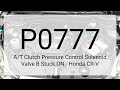 DTC P0777 A/T Clutch Pressure Control Solenoid Valve B Stuck ON - Honda CR-V