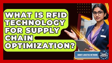 What Is RFID Technology For Supply Chain Optimization? - Smart Logistics Network