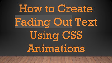 How to Create Fading Out Text Using CSS Animations
