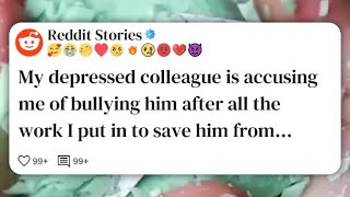 My depressed colleague is accusing me of bullying him after all the work I put in to save #reddit 