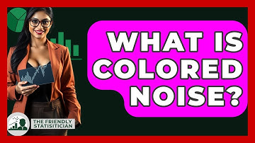 What Is Colored Noise? - The Friendly Statistician