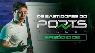 A VIDA DE UM TRADER DE ELITE | Bastidores do Ports Trader | Episódio 2