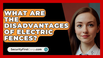 What Are The Disadvantages Of Electric Fences? - SecurityFirstCorp.com