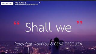 Percy - Shall we feat. 4ourYou & GENA DESOUZA (เนื้อเพลง)