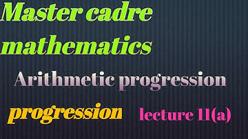 Master cadre maths || Progressions || Arithmetic progression|| lecture 11 || part a||
