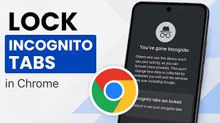 How To Lock Incognito Tabs in Chrome on Android