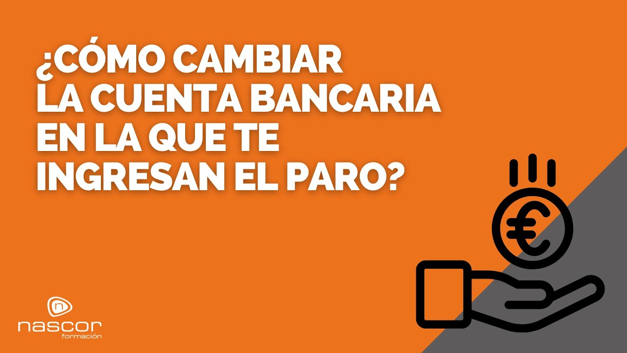 CÓMO CAMBIAR LA CUENTA BANCARIA EN LA QUE TE INGRESAN EL PARO ...