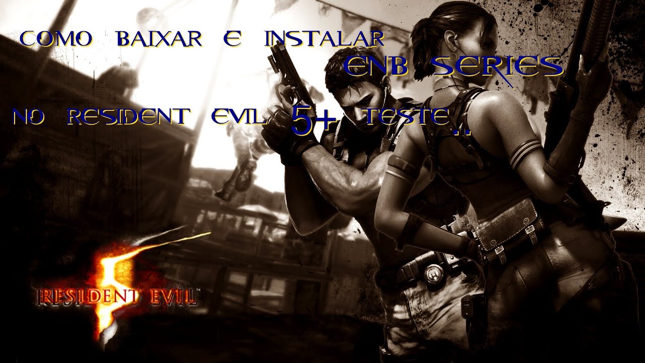 Resident Evil 5 - Cadê o Game - Download - Jogos - Enb series mod