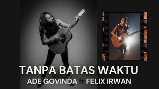 TANPA BATAS WAKTU | ADE GOVINDA FT FELIX