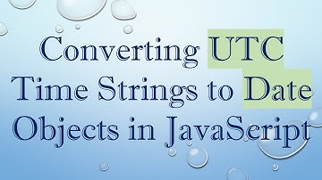 Converting UTC Time Strings to Date Objects in JavaScript