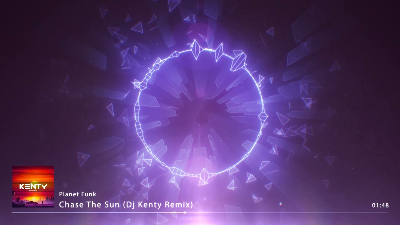 Planet Funk - Chase The Sun (DJ Kenty Bounce Remix)