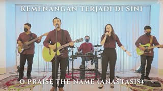 Kemenangan Terjadi Di Sini - O Praise The Name (Anastasis) Cover