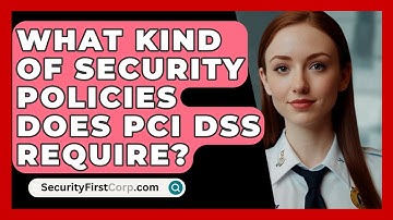 What Kind Of Security Policies Does PCI DSS Require? - SecurityFirstCorp.com