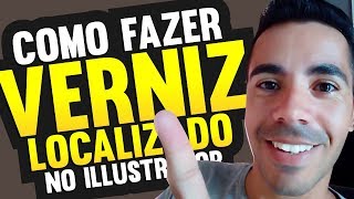 Como Fazer Verniz Localizado no Illustrator