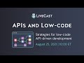 LiveCast: APIs and Low-code