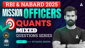 RBI & NABARD 2025 | RBI Grade B Quant Mixed Questions Class #15 | Quant By Rahul Meena
