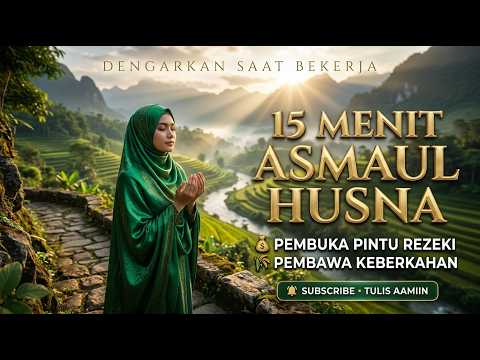 DENGARKAN INI ! Sholawat Asmaul Husna 15 Menit Merdu Penenang Hati