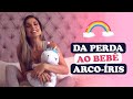 Da Perda ao Bebê Arco Íris- Episódio 1