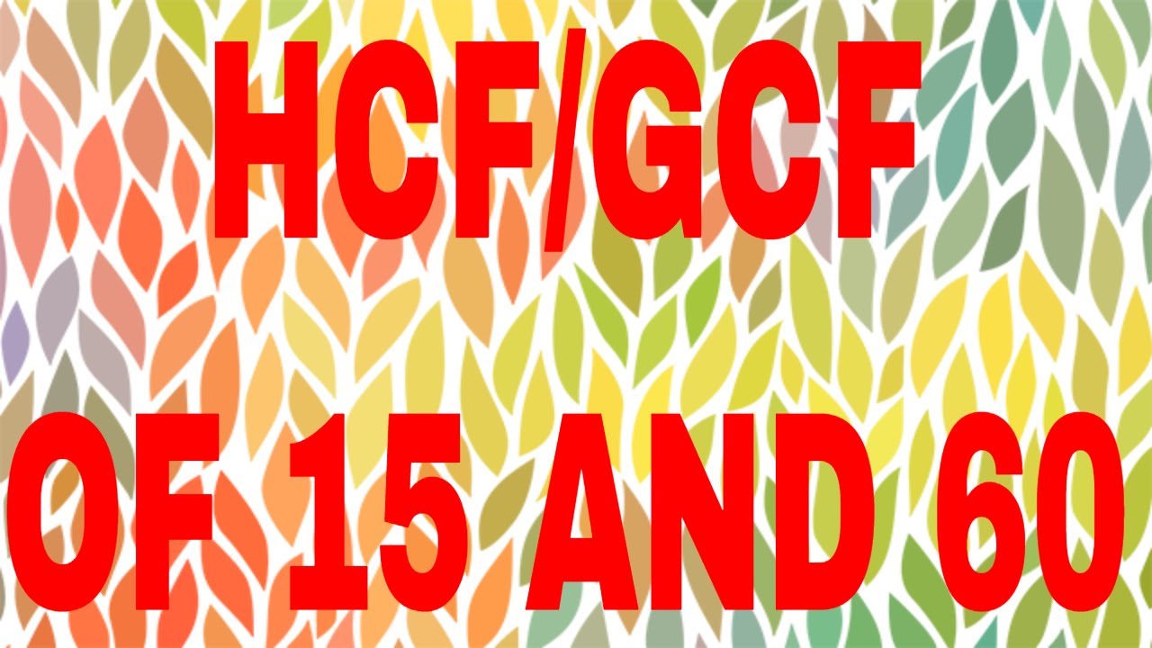HCF Of 15 And 60 GCF Of 15 And 60 YouTube hcf-of-15-and-60-gcf-of-15-and-60-youtube