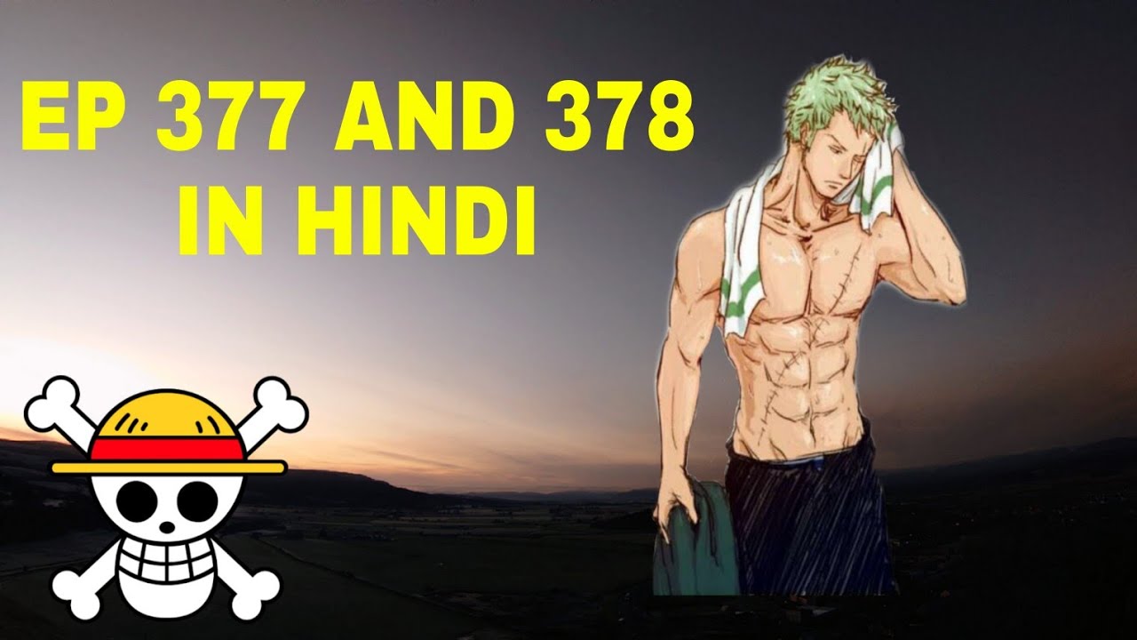 ONE PIECE EPISODE 377 AND 378 IN HINDI || MONKEY D LUFFY || ZORO REAL POWER  REVEAL - YouTube