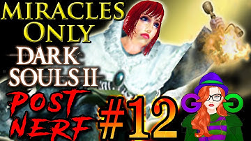 Dark Souls 2 [SotFS] Miracles Only Run Walkthrough (Part 12)