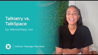 Online Therapy Review: Talkspace vs Talkiatry