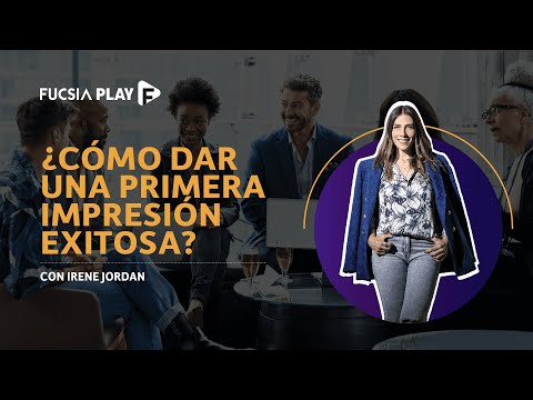 ¿Cómo dar una primera impresión exitosa? | Neuro style con Irene Jordan