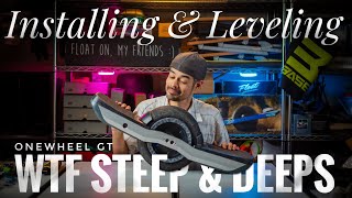 Onewheel GT WTF Steep And Deep Install & Leveling!