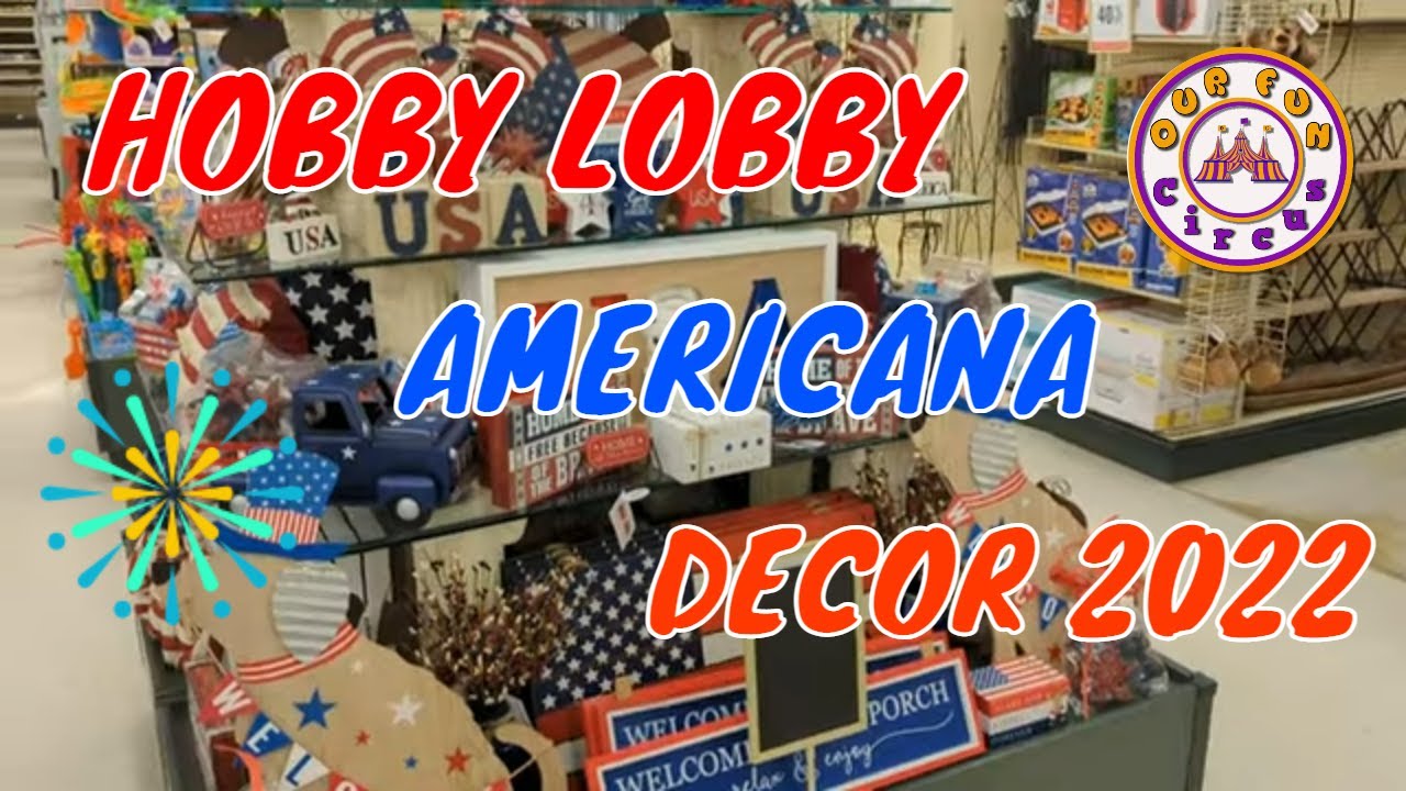 HOBBY LOBBY AMERICANA DECOR 2022 YouTube