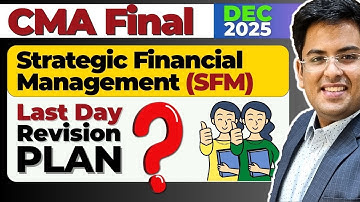 CMA Final SFM - Dec (2025) | Last Day Revision Plan | Gourav Kabra