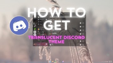 How to get translucent Discord theme