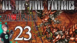 Final Fantasy VI - Part 23: There's Always Something (All The Final Fantasies #123)