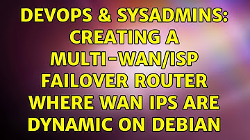 DevOps & SysAdmins: Creating a multi-wan/isp failover router where wan IPs are dynamic on Debian