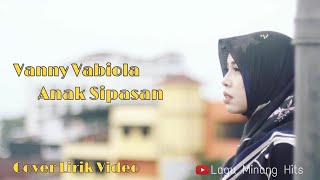 Vanny Vabiola - Anak Sipasan | Cover Lirik Video