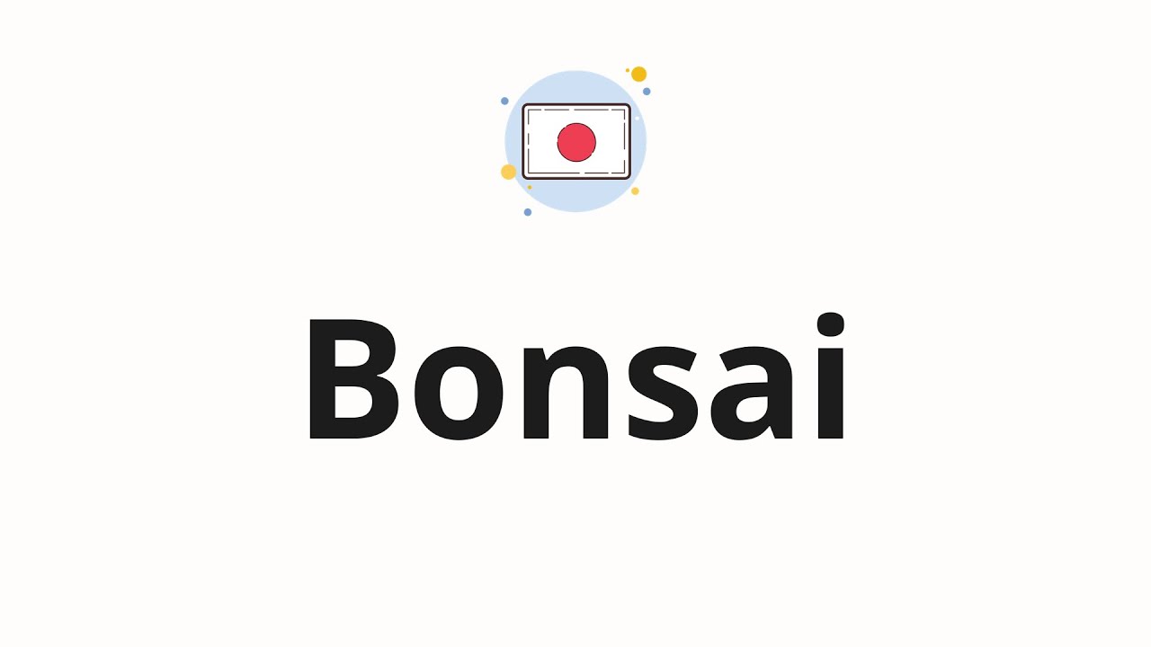 How to pronounce Bonsai
