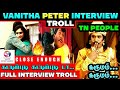 Vanitha peter interview troll  vanitha troll 2      kolathur nanban entertainment