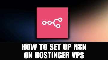 How To Set Up N8N On Hostinger VPS (Server Tutorial)