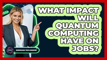 What Impact Will Quantum Computing Have On Jobs? - Emerging Tech Insider