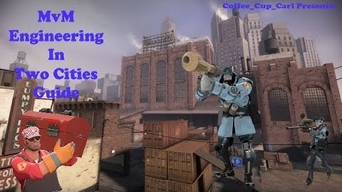 MvM: An engineer guide II How to play Engineer in MvM